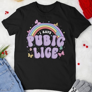 I Have Pubic Lice Vintage T-Shirt, Oddly Specific Shirt, Meme Shirt, Ironic Shirt, Novelty Shirt, Offensive Gen Z Shirt, Funny Quote Shirt