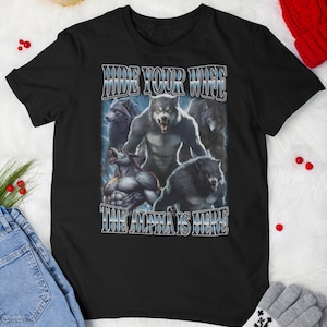 Hide Your Wife The Alpha Is Here Vintage T-Shirt, Wolf Howling Shirt, Wolf Animal Shirt, Loyal Wolf Shirt, Wolf Pack Shirt, Wolf Moon Shirt