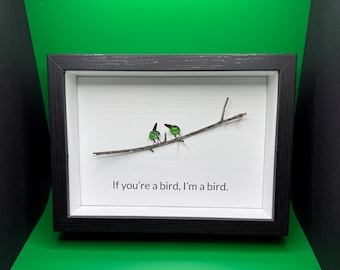 Seaglass Bird Art - If you're a Bird