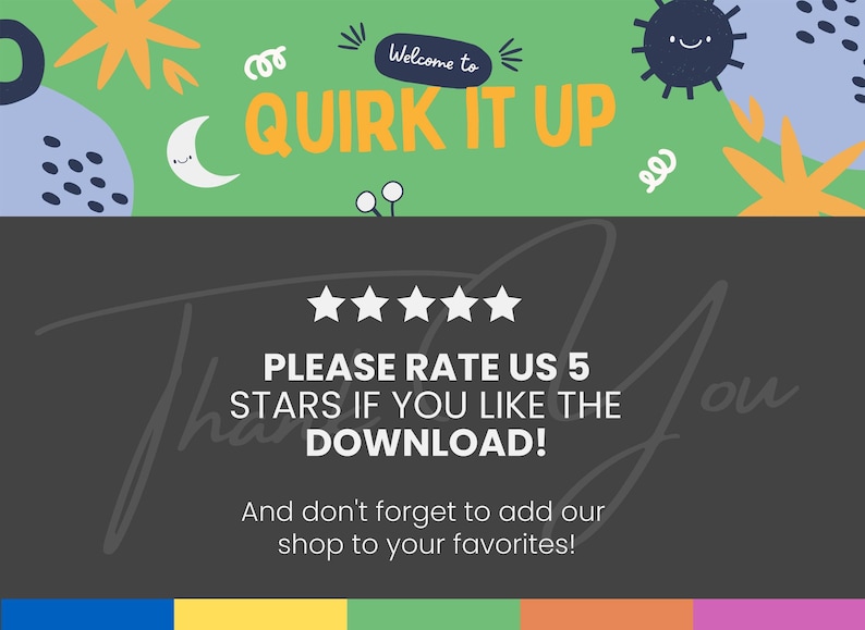 May include: A black and white graphic with five stars and the text "PLEASE RATE US 5 STARS IF YOU LIKE THE DOWNLOAD!" and "And don't forget to add our shop to your favorites!"  The graphic is surrounded by a green background with colorful shapes and doodles.