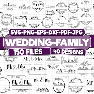 May include: A collection of 40 wedding and family-themed designs, including wreaths, banners, and text elements. The designs are in black and white and feature text such as "Mr. & Mrs." and "The Family". The image includes the text "SVG-PNG-EPS-DXF-PDF-JPG" and "WEDDING-FAMILY 150 FILES 40 DESIGNS".