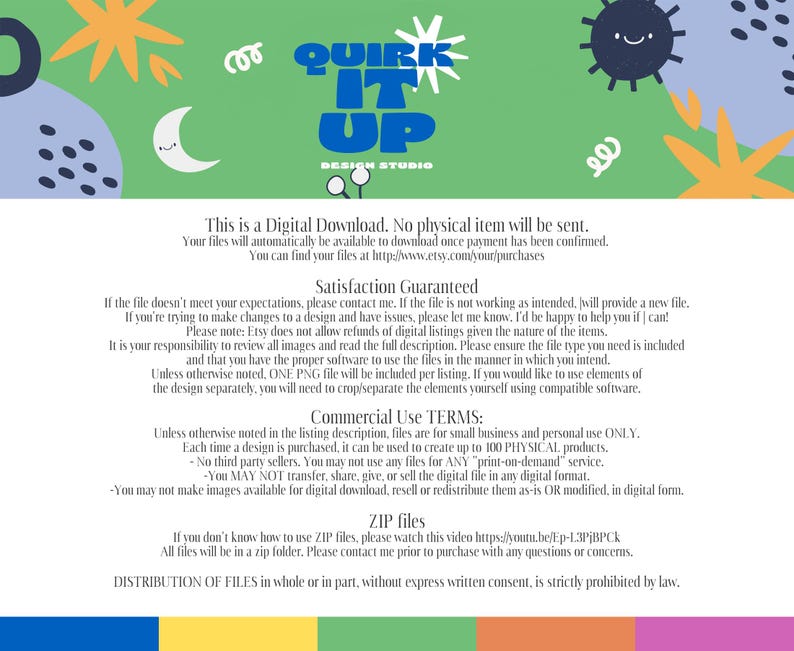 Peut inclure: Un avis de t&eacute;l&eacute;chargement num&eacute;rique avec un fond vert, jaune et bleu. Le texte indique "Ceci est un t&eacute;l&eacute;chargement num&eacute;rique. Aucun article physique ne sera envoy&eacute;. Vos fichiers seront automatiquement disponibles au t&eacute;l&eacute;chargement une fois le paiement confirm&eacute;. Vous pouvez trouver vos fichiers &agrave; l'adresse http://www.etsy.com/your/purchases". Le texte "Satisfaction garantie" est dans un encadr&eacute; bleu. Le texte "Conditions d'utilisation commerciale" est dans un encadr&eacute; jaune. Le texte "Fichiers ZIP" est dans un encadr&eacute; vert. Le texte "DISTRIBUTION OF FILES in whole or in part, without express written consent, is strictly prohibited by law." est dans un encadr&eacute; rose.