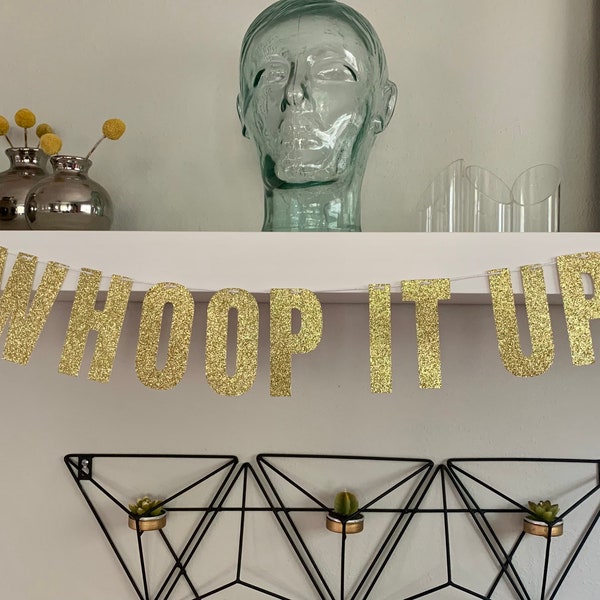 Whoop It Up Garland, Gold Glitter, RHOC Quote Banner, Paper Party Decoration Bunting
