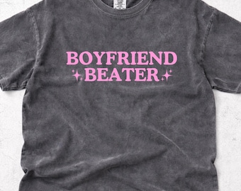Funny Boyfriend Beater T-Shirt sarcastic shirt, novelty humor tee, sarcastic gifts, women's funny apparel, casual graphic top