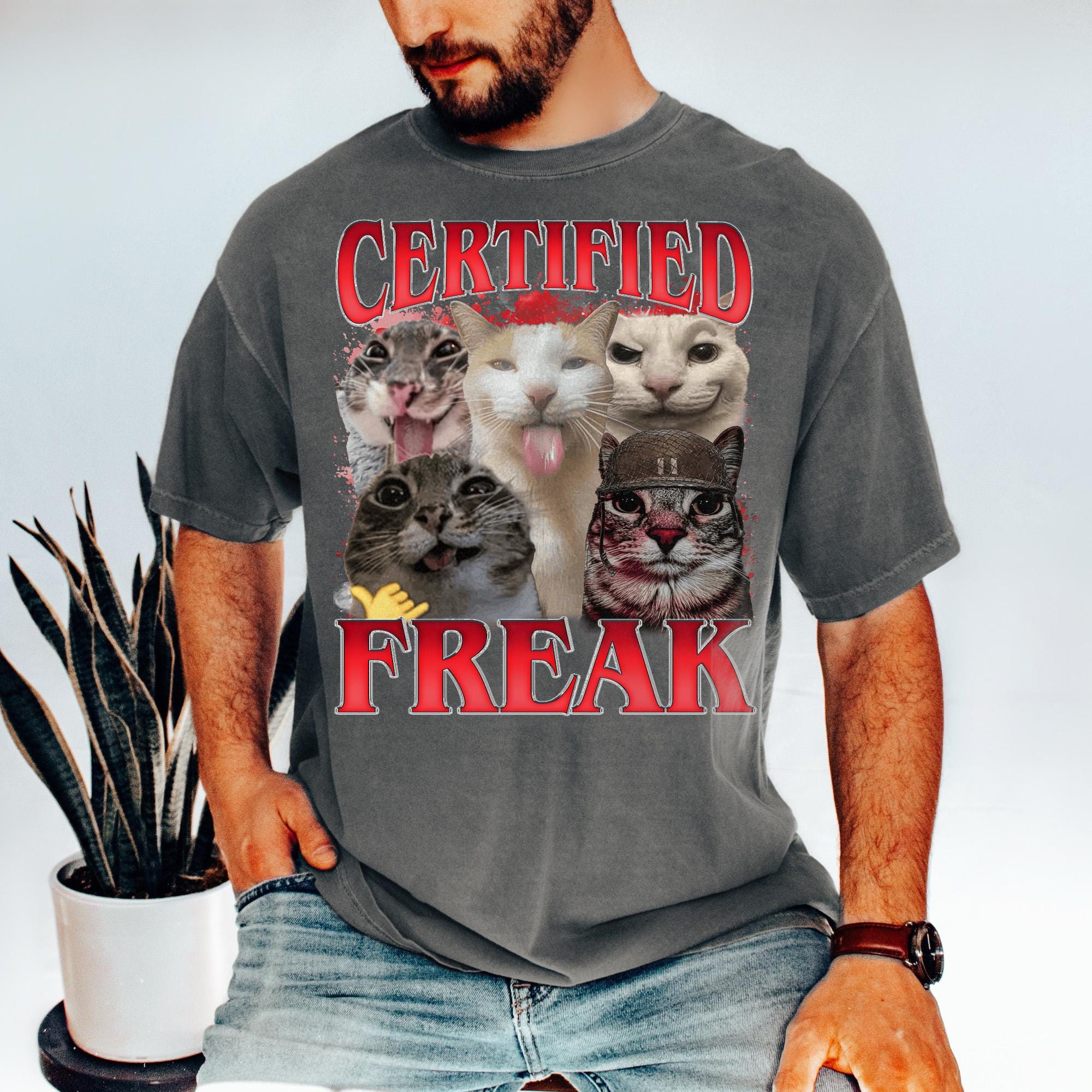 Certified Freak Funny Cat Meme T-shirt, Ironic Cats Shirt, Goofy Ahh ...