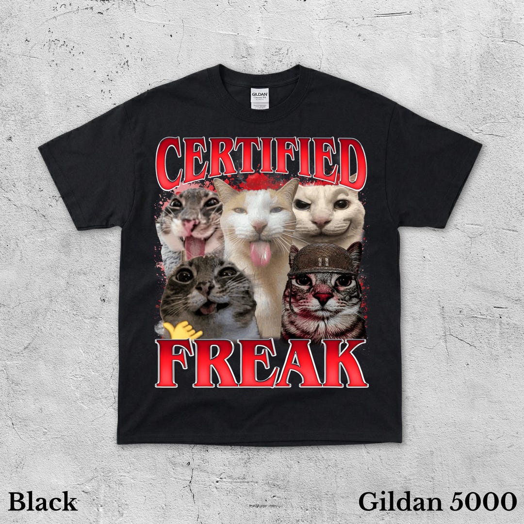 Certified Freak Funny Cat Meme T-shirt, Ironic Cats Shirt, Goofy Ahh ...