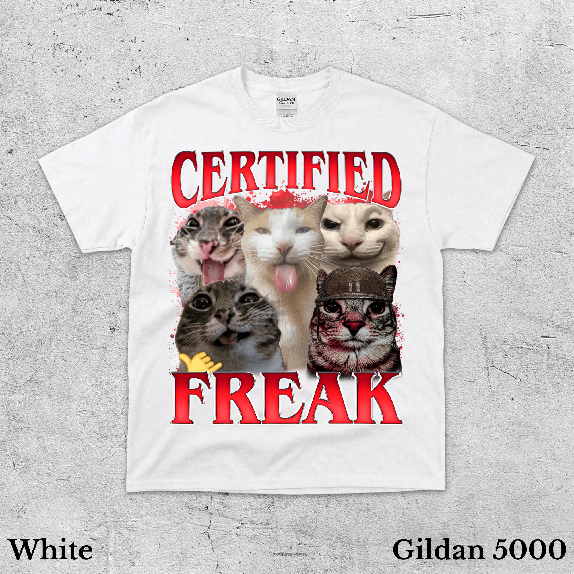 Certified Freak Funny Cat Meme T-shirt, Ironic Cats Shirt, Goofy Ahh ...