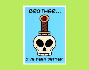 Brother...I've Been Better Print 4x6 or 5x7
