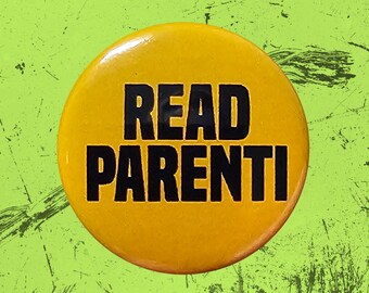 READ PARENTI Yellow 1 or 1.25 Inch Pinback Button