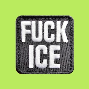 May include: Square black embroidered patch with the words "FUCK ICE" in bold white letters. The patch has a black border and is set against a bright green background.