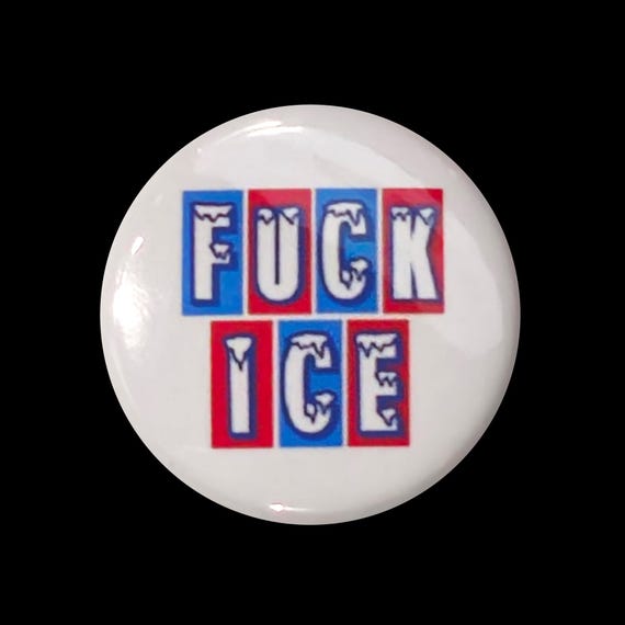 F ICE Abolish ICE 1 Inch or 1.25 Inch Pinback Button