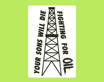 Your Sons Will Die For Oil Thermal Slap Sticker 1x2 Mini or 4x6 Large