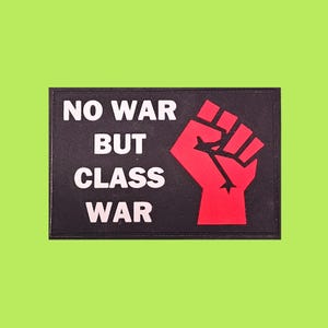 No War But Class War Morale Patch Hook and Loop 2x3 Inches