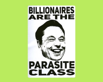 Billionaires Are The Parasite Class Elon Musk Thermal Slap Sticker 2x1 Mini or 4x6 Large