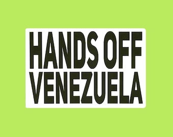 Hands Off Venezuela Thermal Slap Sticker 2x1 Mini or 4x6 Large