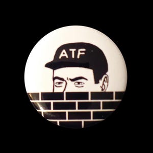 ATF Wall Peek Meme 1 Inch or 1.25 Inch Pinback Button, Keychain, Magnet