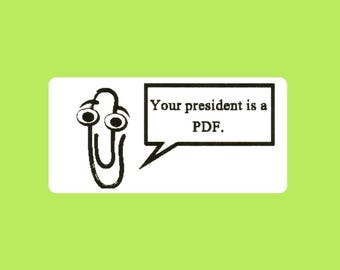 Clippy Your President is a PDF Mini Thermal Slap Sticker 2x1