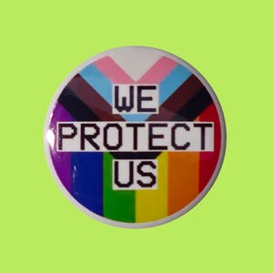 We Protect Us Pride 1 Inch or 1.25 Inch Pinback Button