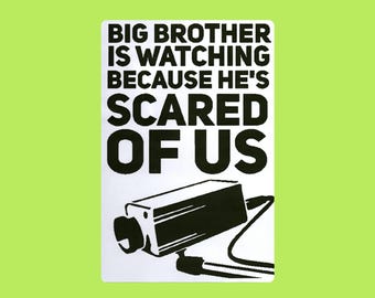 Big Brother Is Watching Because He is Scared Thermal Slap Sticker 2x1 Mini or 4x6 Large