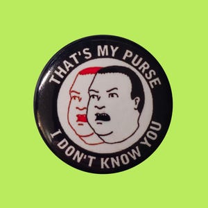 Bobby Hill Antifa That's My Purse I Don't Know You 1 Inch or 1.25 Inch Pinback Button