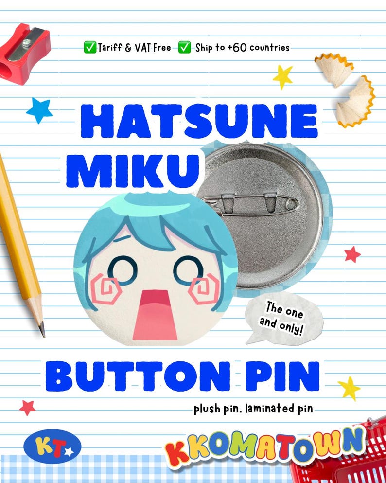 May include: A round button pin featuring the character Hatsune Miku with blue hair and a surprised expression. The pin has the text "HATSUNE MIKU BUTTON PIN" and the phrase "The one and only!" on a speech bubble. The pin is a plush and laminated pin.