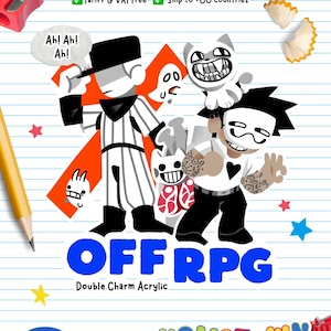 May include: A double charm acrylic featuring characters from OFF RPG. One character wears a pinstripe baseball uniform and hat, while the other has a white mask, heart emblem, and tattoos. Includes a speech bubble with text Ah! Ah! Ah! and the text OFF RPG.