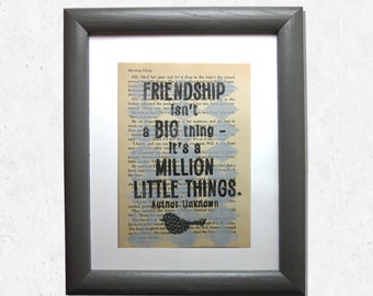 Friendship isn't a big thing - it's a million little things, friend gift, friendship saying