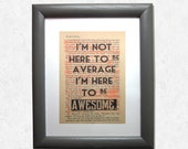 I'm not here to be average, I'm here to be awesome - word art, motivation, inspiration quote