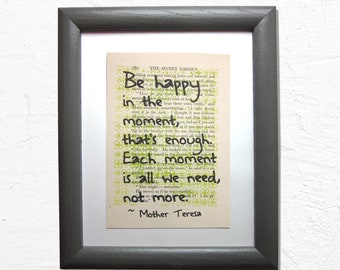 Be happy in the moment, that's enough. Each moment is all we need, not more print on a book page