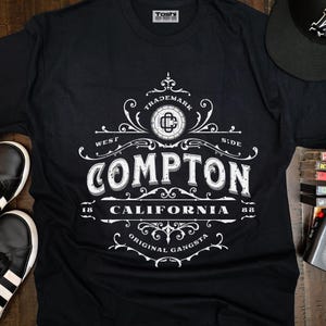 Compton California Tee - West Coast Gangsta Rap - Westside Hip Hop OG Style - Old School Unisex Adult T-Shirt - Free Shipping!
