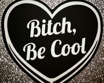 Bitch, Be Cool 3in Black Heart Sticker