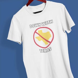 Down With Texas Satirical Tee - Bold Political Statement - Part of &#39;All States Protest&#39; Collection