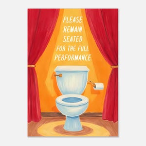Póster con frase humorística para baño: Permanezca sentado durante toda la actuación.