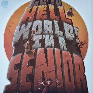 May include: A vintage illustration of a rock formation with the words "Go to Hell World I'm a Senior" written on it. Three figures in graduation caps are climbing the rock. The background is a sunset.