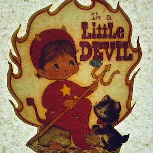 May include: A vintage illustration of a little devil with a red suit, horns, and a tail. The devil is holding a pitchfork and sitting on a rock with a black cat. The image is set against a background of flames and the text "I'm a Little Devil" is written in red.