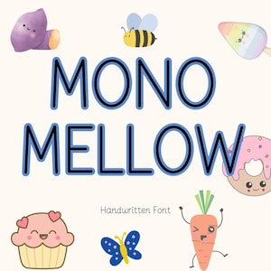 May include: A digital graphic featuring the words "MONO MELLOW" in a bold, blue-outlined font. The phrase "Handwritten Font" is below the main text. The image includes cartoon illustrations of a sweet potato, bee, popsicle, donut, cupcake, butterfly, and carrot.