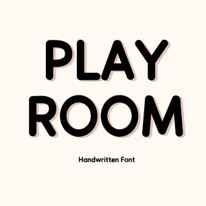 May include: A graphic design featuring the words "PLAY ROOM" in bold, black, rounded letters. Below the text is the phrase "Handwritten Font" in a smaller, thinner, black font. The background is a soft, off-white color.