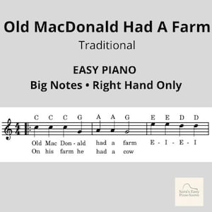 May include: Sheet music for "Old MacDonald Had A Farm" in easy piano format. The music includes the title, "Traditional", and "EASY PIANO" with "Big Notes • Right Hand Only". The musical notes are displayed with the lyrics below.