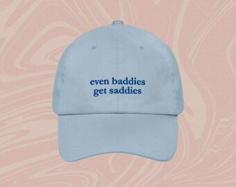 Even Baddies Get Saddies Embroidered Baseball Hat