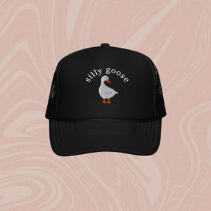 Embroidered Hat, Silly Goose Hat, Silly, Goose, Trucker Hat, Funny Hat, Funny Goose Gift, Outdoor Gift, Funny Gift, Funny Cap, Trucker, Hat