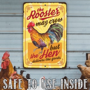 The Rooster May Crow Rust Proof Aluminum Sign - Available in 8"x12" and 12"x18" - Funny Gift