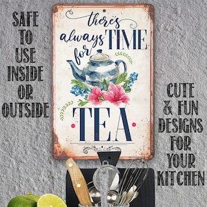 Tin - There's Always Time For Tea - Metal Sign-8"x12" or 12"x18" Use Indoor/Outdoor - Tea Restaurant Decor