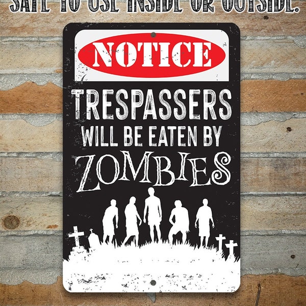 Tin - Trespassers Zombies Metal Art-8" x 12" or 12" x 18" Use Indoor/Outdoor - Funny Property Warning Sign