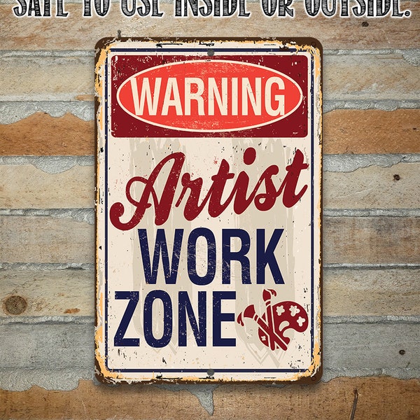 Tin - Artist Work Zone - Metal Sign - 8" x 12" or 12" x 18" Use Indoor/Outdoor - Great Art Studio Decor
