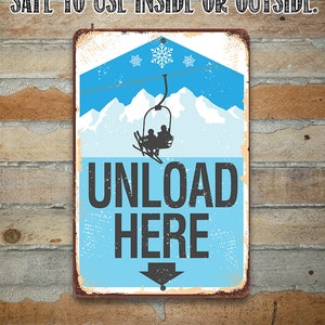 Tin - Ski Lift Unload Here-Durable Metal Sign-8"x12" or 12"x18"-Use Indoor/Outdoor-Ski Resort Unload Area