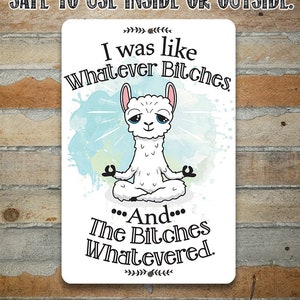 I Was Like Whatever Bitches and the Bitches Whatevered - 8" x 12" or 12" x 18" Use Indoor/Outdoor - Aluminum Tin Awesome Metal Poster