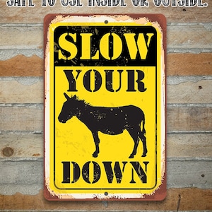 Slow Your Donkey (Ass) Down - 8" x 12" or 12" x 18" Aluminum Tin Awesome Metal Poster