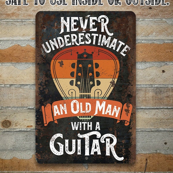 Never Underestimate An Old Man With a Guitar - 8" x 12" or 12" x 18" Aluminum Tin Awesome Metal Poster