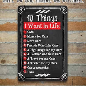 Tin-10 Things I Want - Rust Proof Aluminum Sign - Available in 8"x12" and 12"x18" - Car Guy Gift