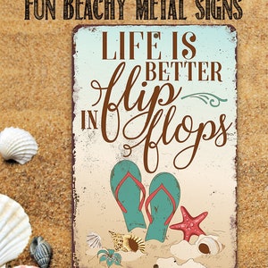 Tin - Life Is Better In Flip Flops-Durable Metal Sign-8"x12"/12"x18" Use Indoor/Outdoor-Beach House Decor